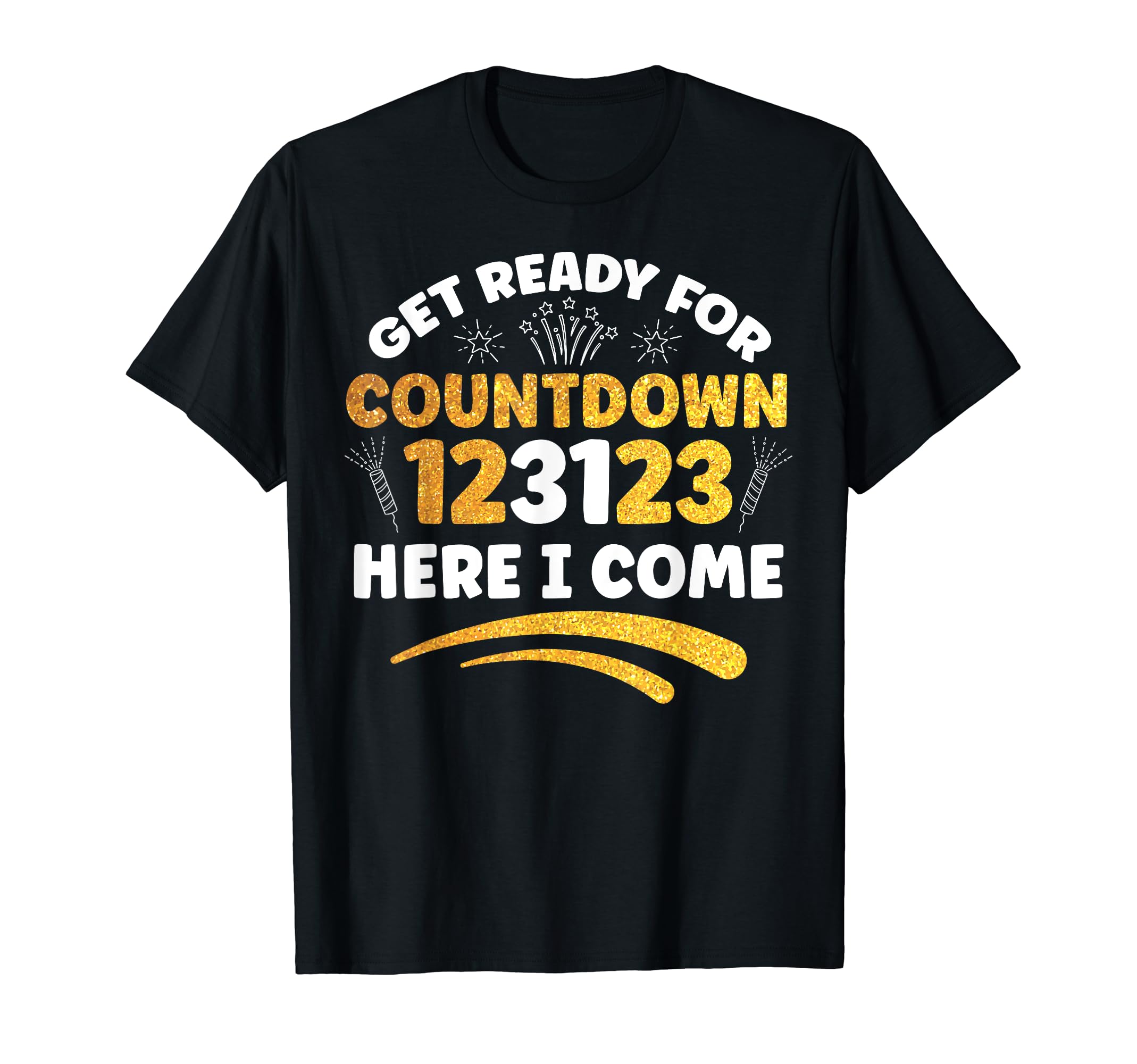 Get Ready For Countdown 123123 Here I Come Funny Holiday The T-Shirt