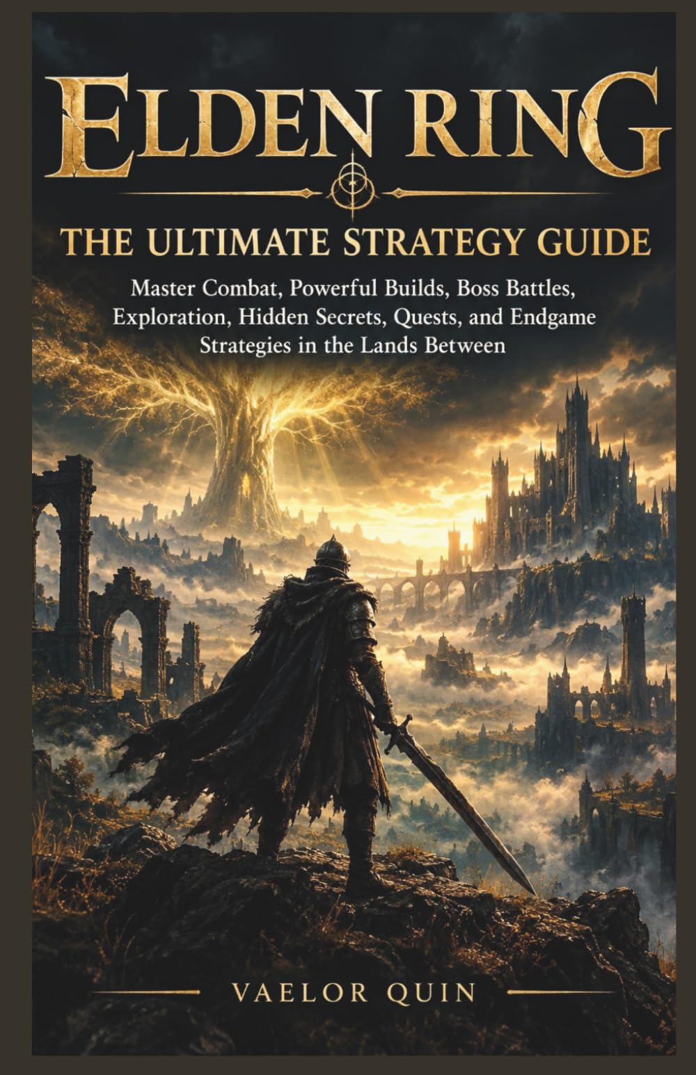 Elden Ring: The Ultimate Strategy Guide: Master Combat, Powerful Builds, Boss Battles, Exploration, Hidden Secrets, Quests, and Endgame Strategies in the Lands Between: 6