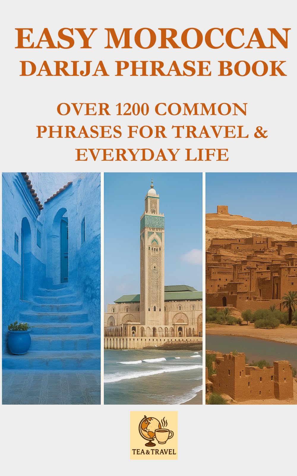 EASY MOROCCAN DARIJA PHRASE BOOK: Over 1200 Common Phrases and Words for Travel and Everyday Use
