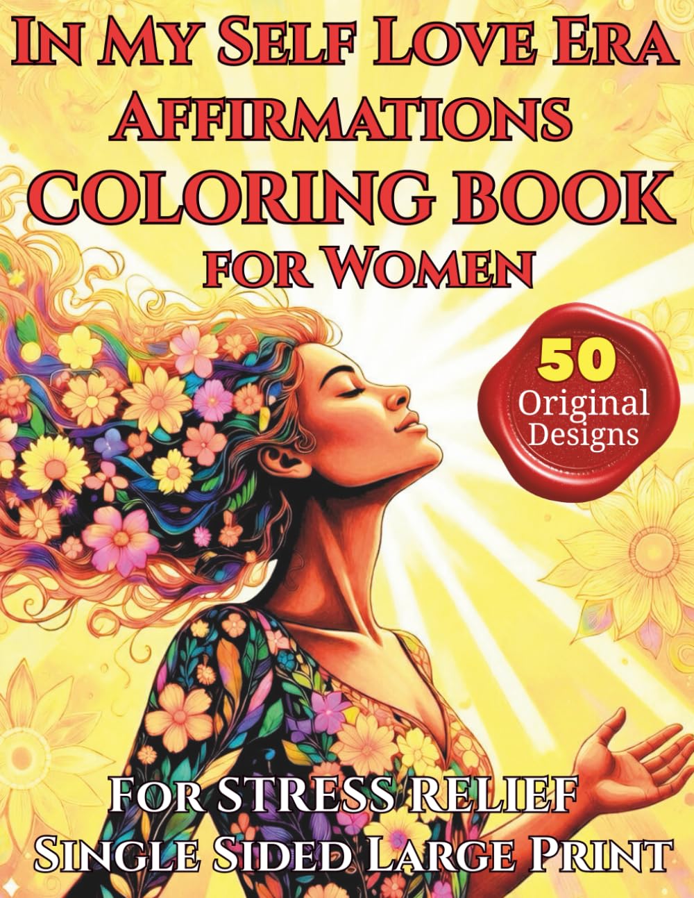 In My Self Love Era: A Positive Affirmations Coloring Book for Women: 50 Empowering Affirmations & Relaxing Coloring Pages for Stress Relief, Confidence, Mindfulness and Self-Care