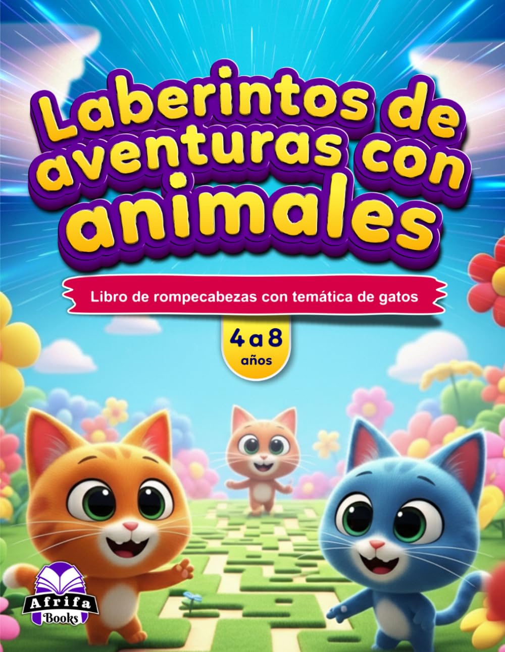 Laberintos de aventuras con animales para niños de 4 a 8 años: Más de 50 adorables laberintos de animales, actividades que estimulan el cerebro y ... Libro de rompecabezas con temática de gatos