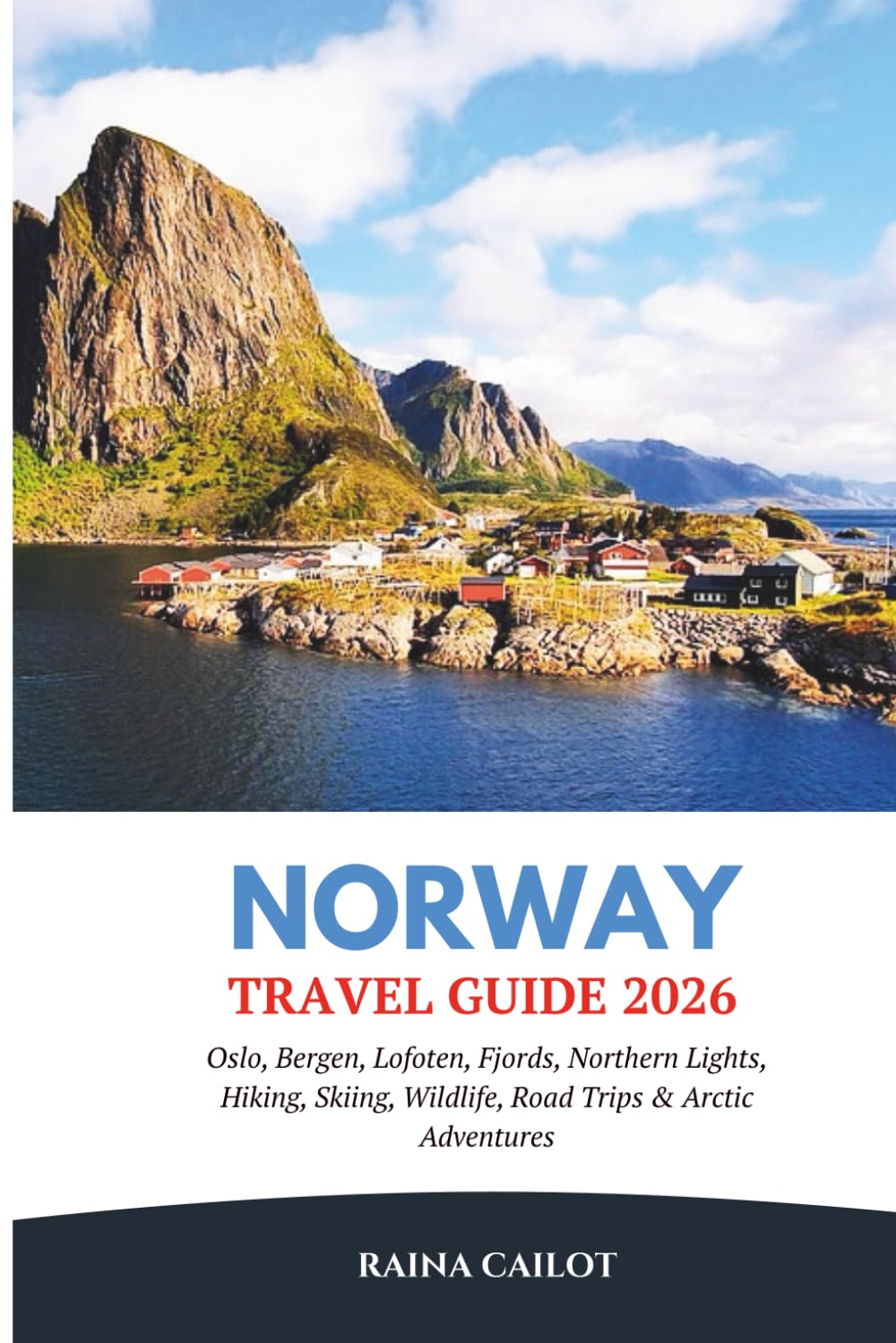 Norway Travel Guide 2026: Oslo, Bergen, Lofoten, Fjords, Northern Lights, Hiking, Skiing, Wildlife, Road Trips & Arctic Adventures