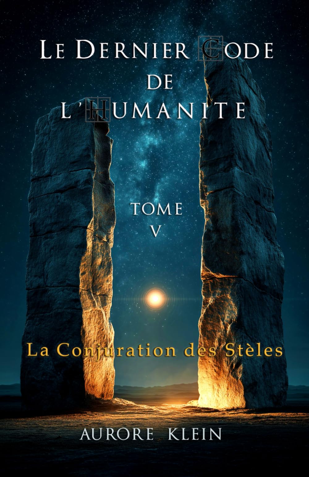 Le Dernier Code de l'Humanité — Tome V : La Conjuration des Stèles: 5