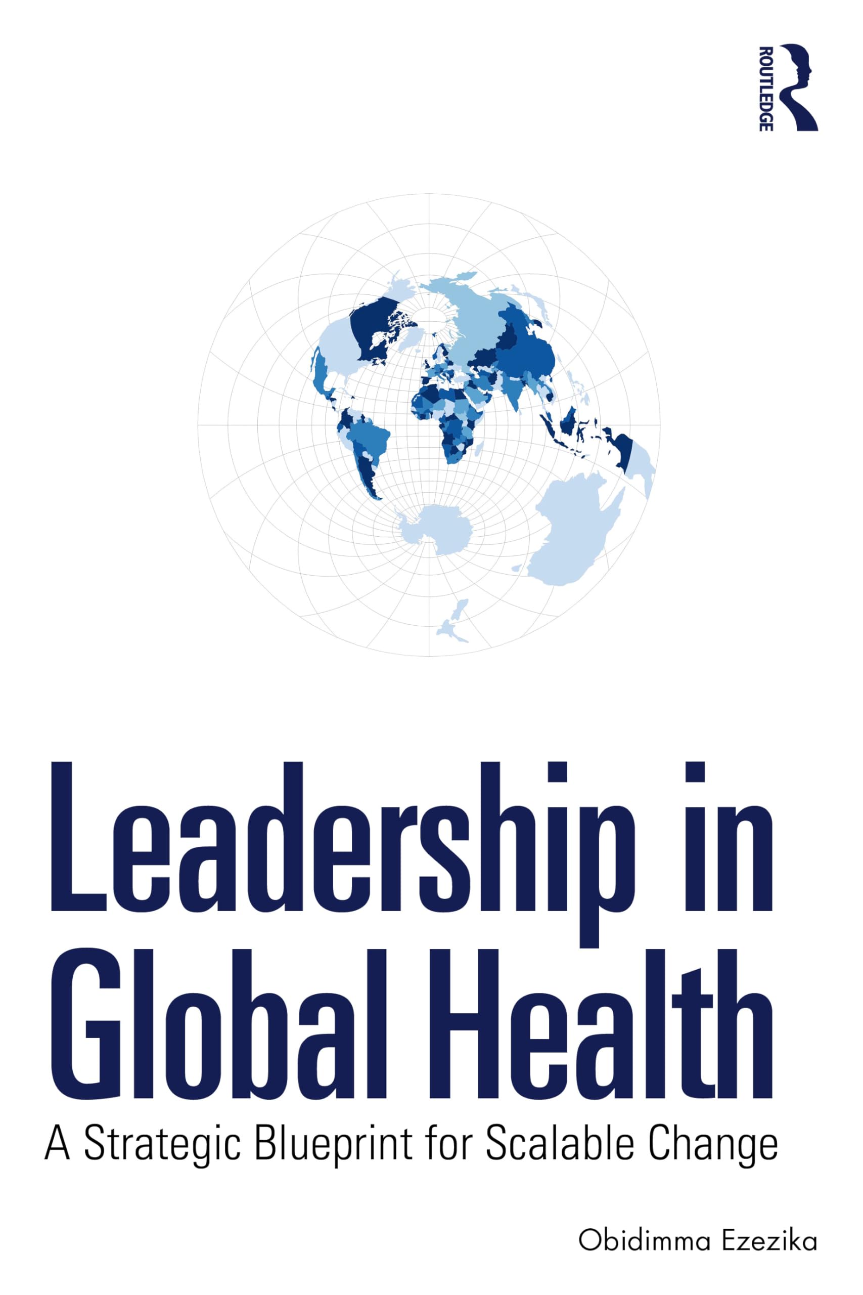 Leadership in Global Health: A Strategic Blueprint for Scalable Change