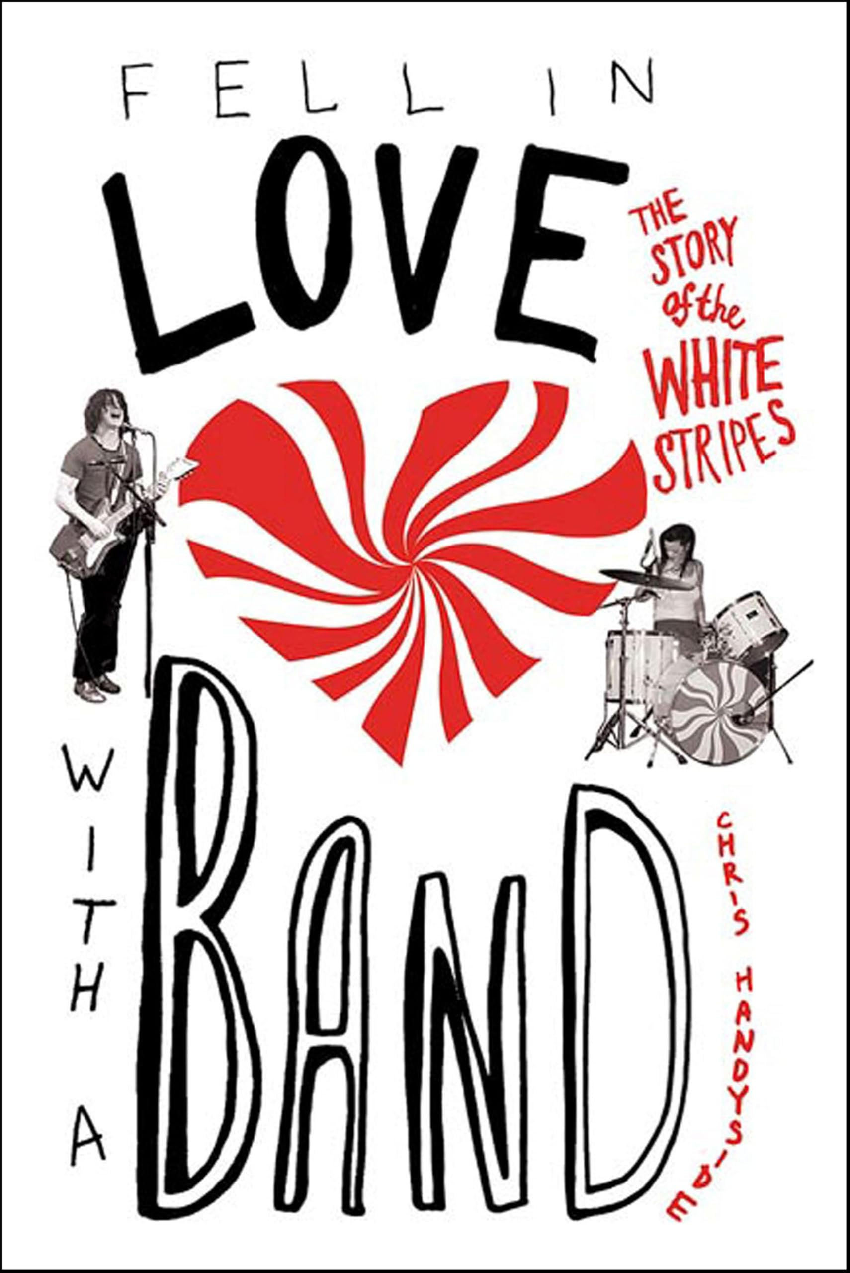 Fell in Love with a Band: The Story of the White Stripes