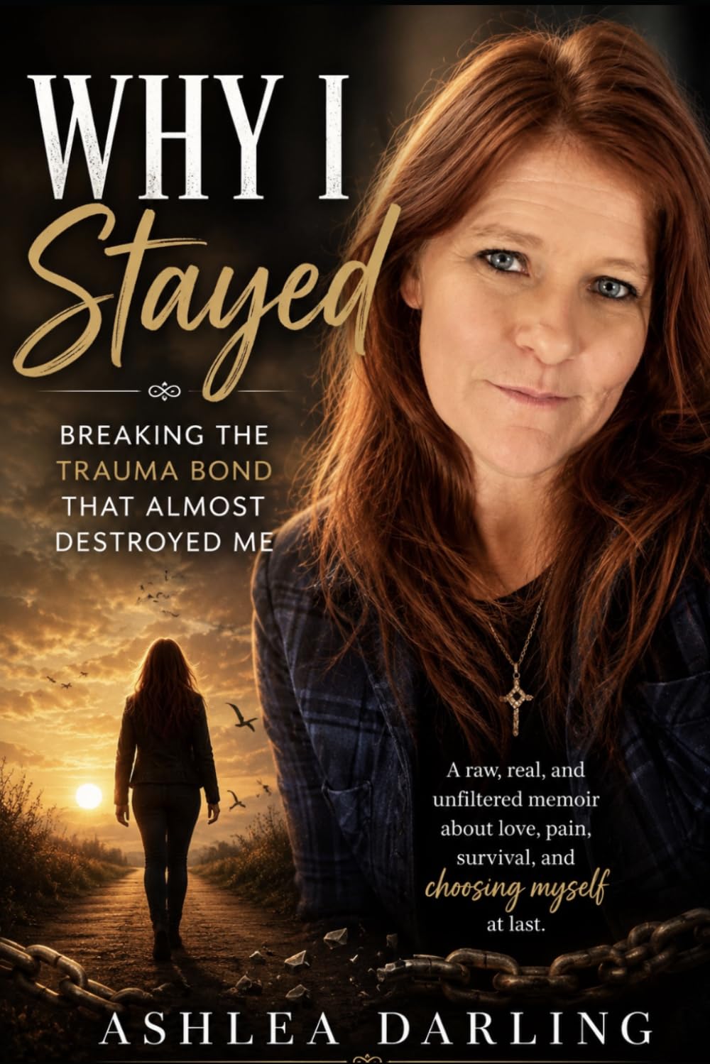Why I Stayed: Breaking the Trauma Bond That Almost Destroyed Me
