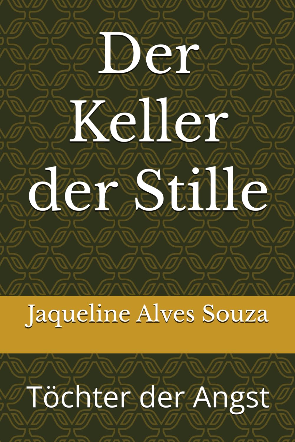 Der Keller der Stille: Töchter der Angst