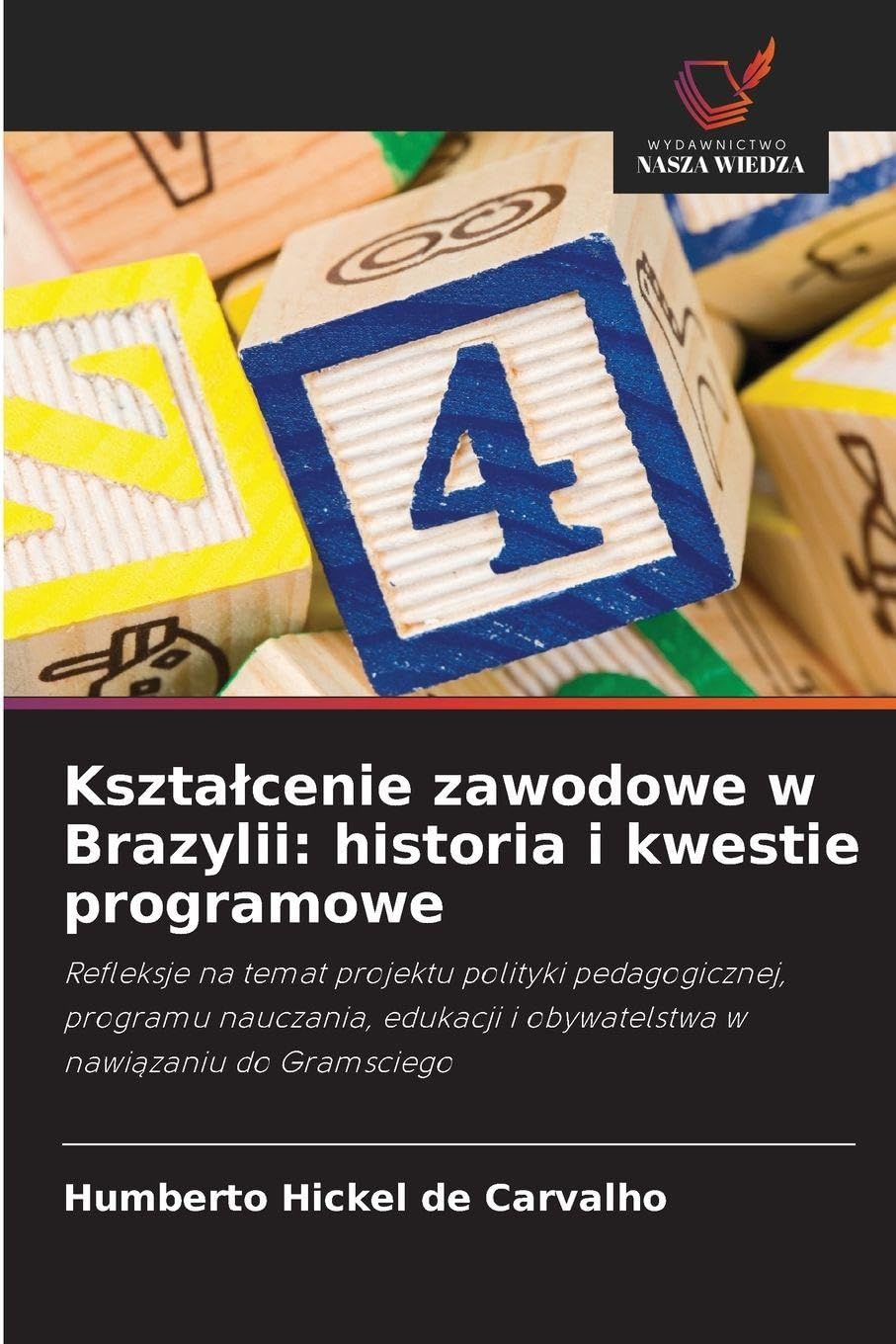 Kszta¿cenie zawodowe w Brazylii: historia i kwestie programowe: Refleksje na temat projektu polityki pedagogicznej, programu nauczania, edukacji i obywatelstwa w nawi¿zaniu do Gramsciego