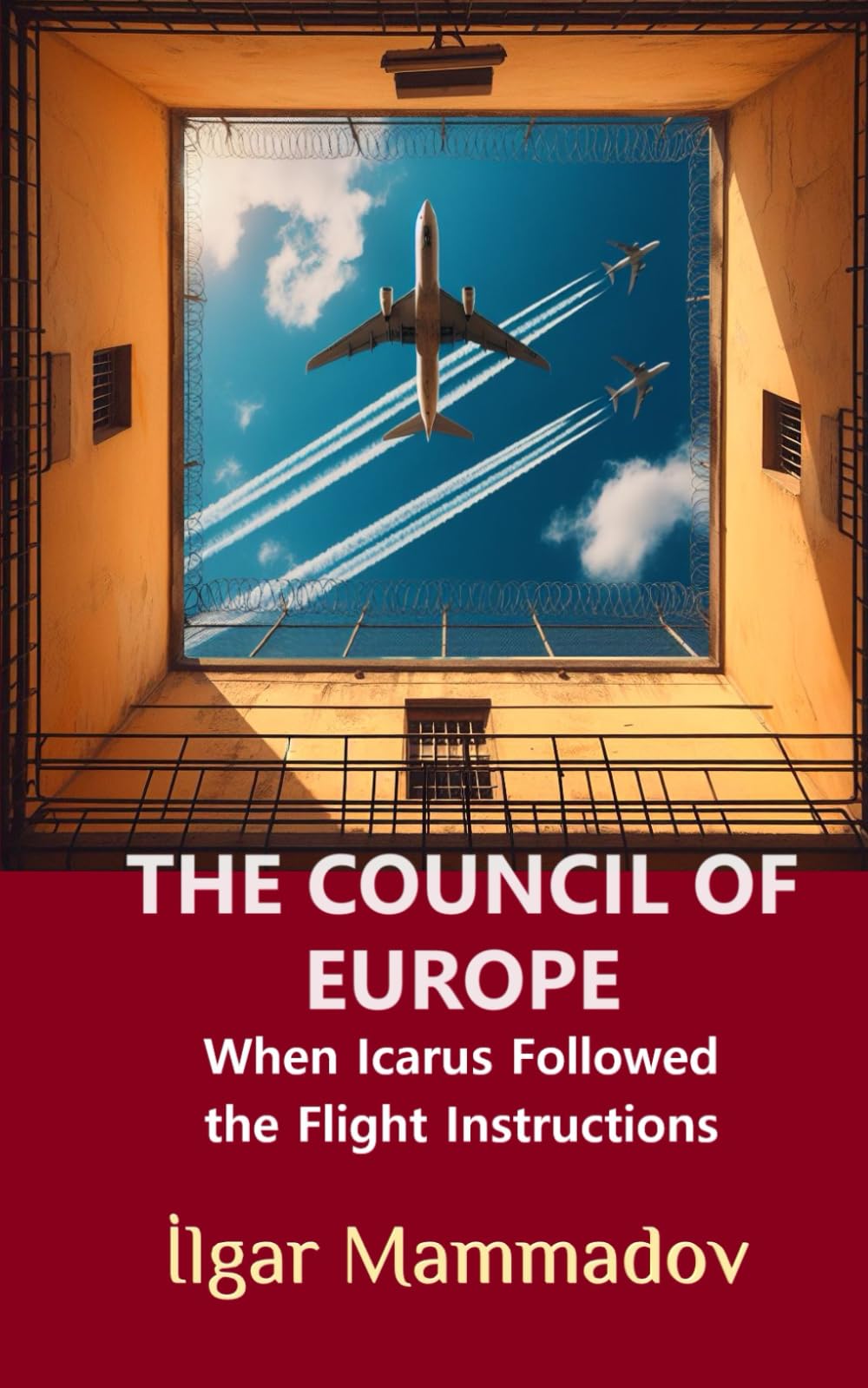 THE COUNCIL OF EUROPE: When Icarus Followed the Flight Instructions