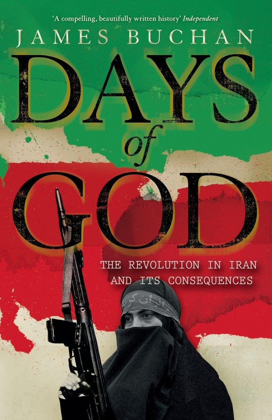 Days of God: The Revolution in Iran and Its Consequences