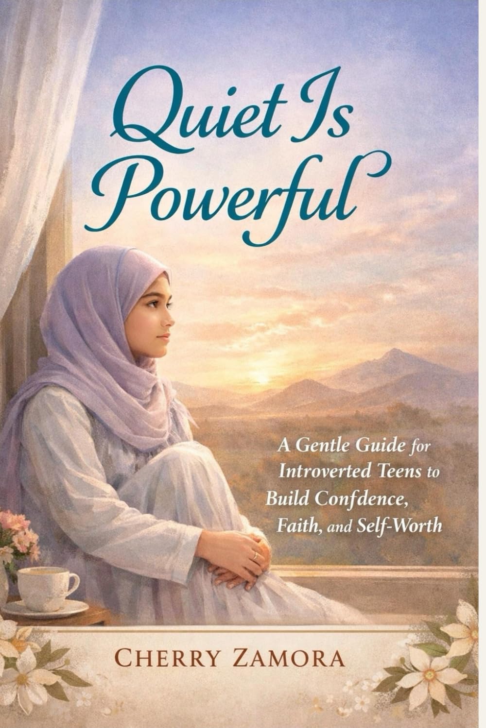Quiet Is Powerful: A gentle guide for introverted teens to build confidence, faith, and self-worth
