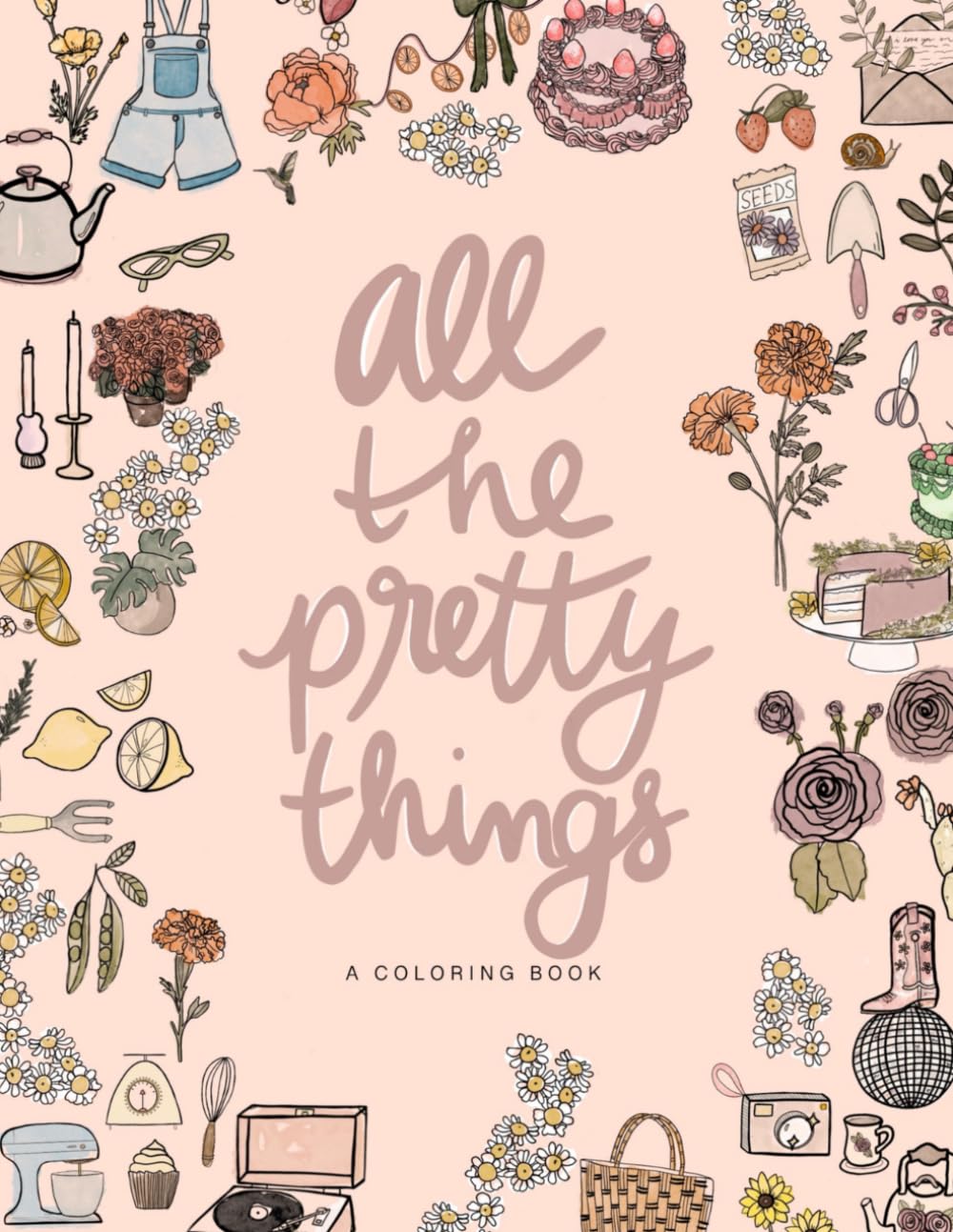 All the pretty things: A coloring book