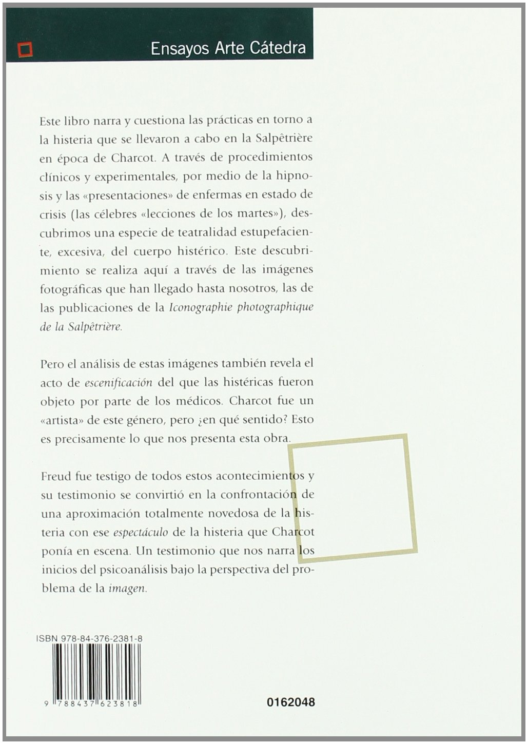 La invención de la histeria: Charcot y la iconografía fotográfica de la Salpêtrière (Ensayos Arte Cátedra)