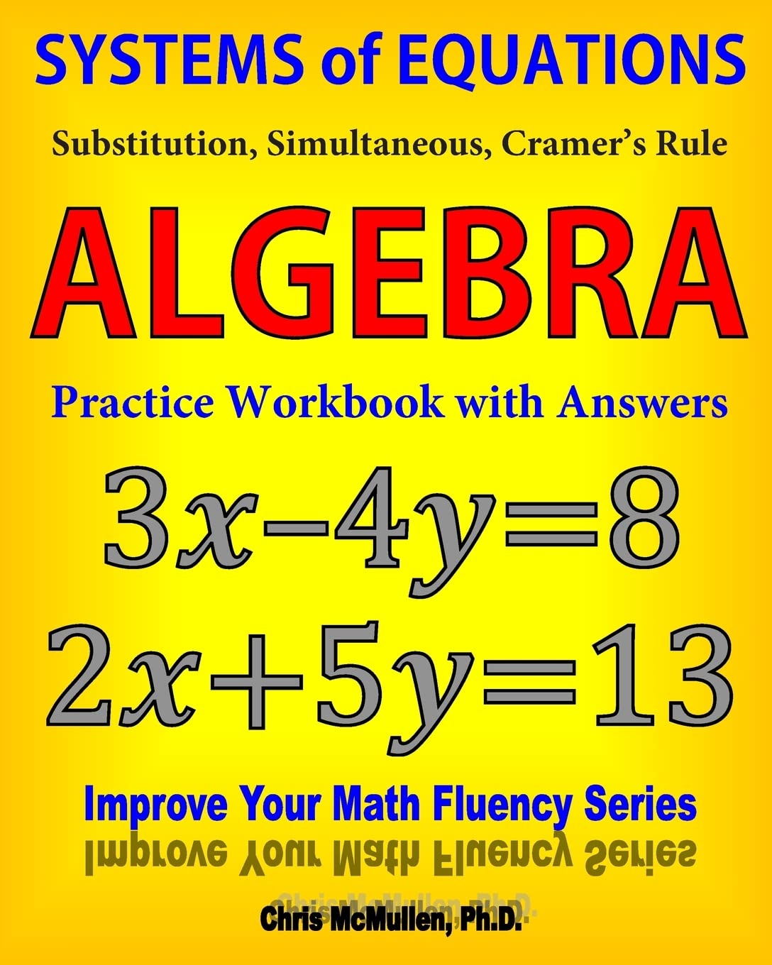 Systems of Equations: Substitution, Simultaneous, Cramer's Rule: Algebra Practice Workbook with Answers