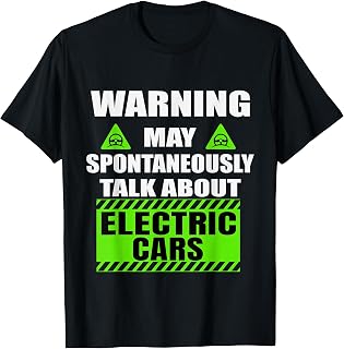 Warning May Spontaneously Start Talking About Electric Cars T-Shirt