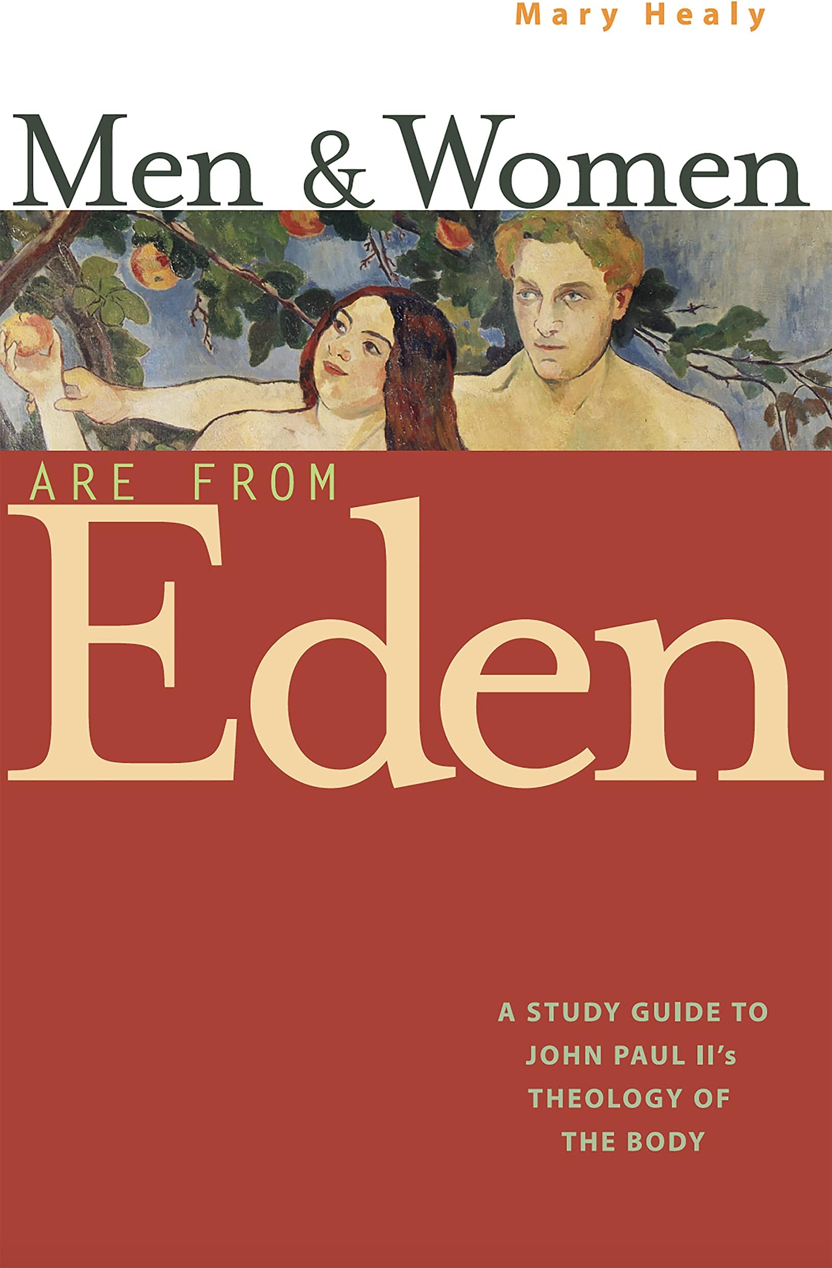 Men and Women Are From Eden: A Study Guide to John Paul II's Theology of the Body (New Edition)