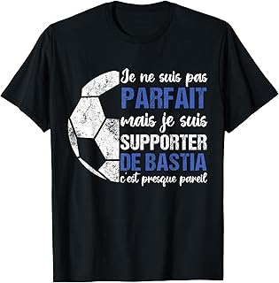 Ligue 2 : Montpellier s'assure un coup d'éclat tandis que Bastia célèbre enfin sa première victoire 8 Supporter Bastiais Humour Football Cadeau Supporter Bastia T-Shirt