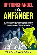 OPTIONSHANDEL für Anfänger: Der Schritt-für-Schritt-Leitfaden zum Erzielen eines konstanten passiven Einkommens mit 97%Genauigkeit durch die Verwendung von Covered Calls und vertikalen Bull Put-Strat