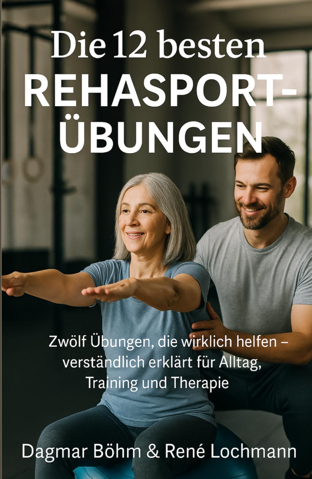 Die 12 besten Rehasport-Übungen: Wissenschaftlich geprüft, leicht erklärt – der sichere Weg zu Kraft, Stabilität und Beweglichkeit.