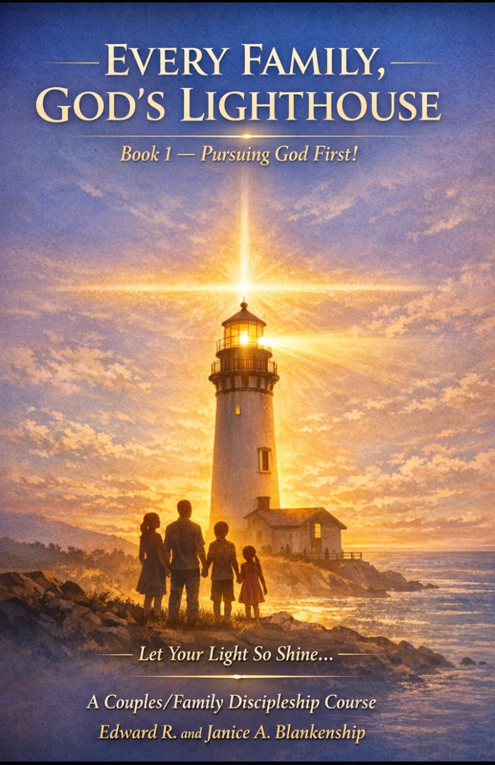 EFGL Book 1: Pursuing God 1st!: Let Your Light So Shine... (Every Family, God's Lighthouse)