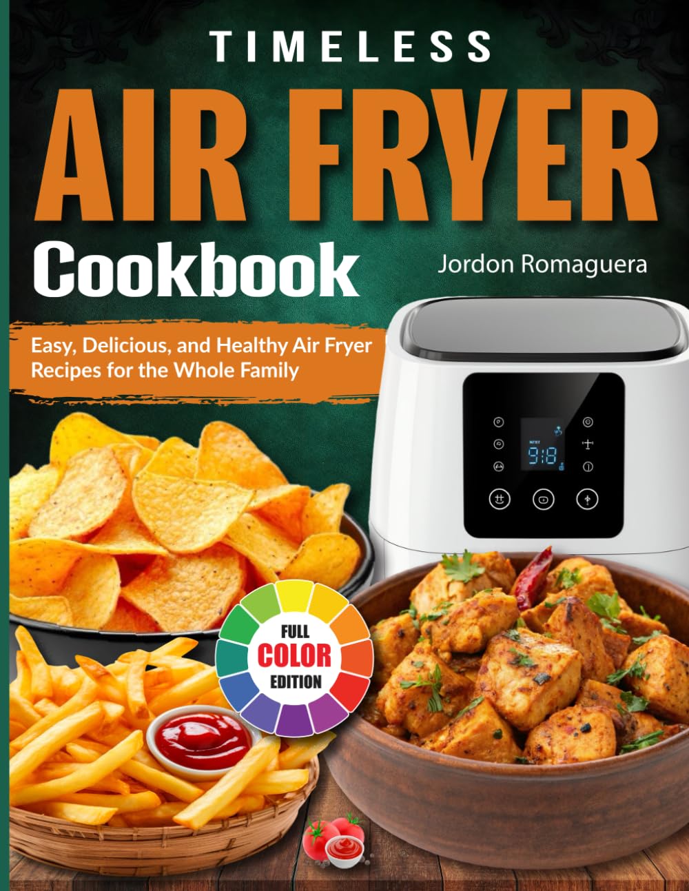 Timeless Air Fryer Cookbook: Easy, Delicious, and Healthy Air Fryer Recipes for the Whole Family