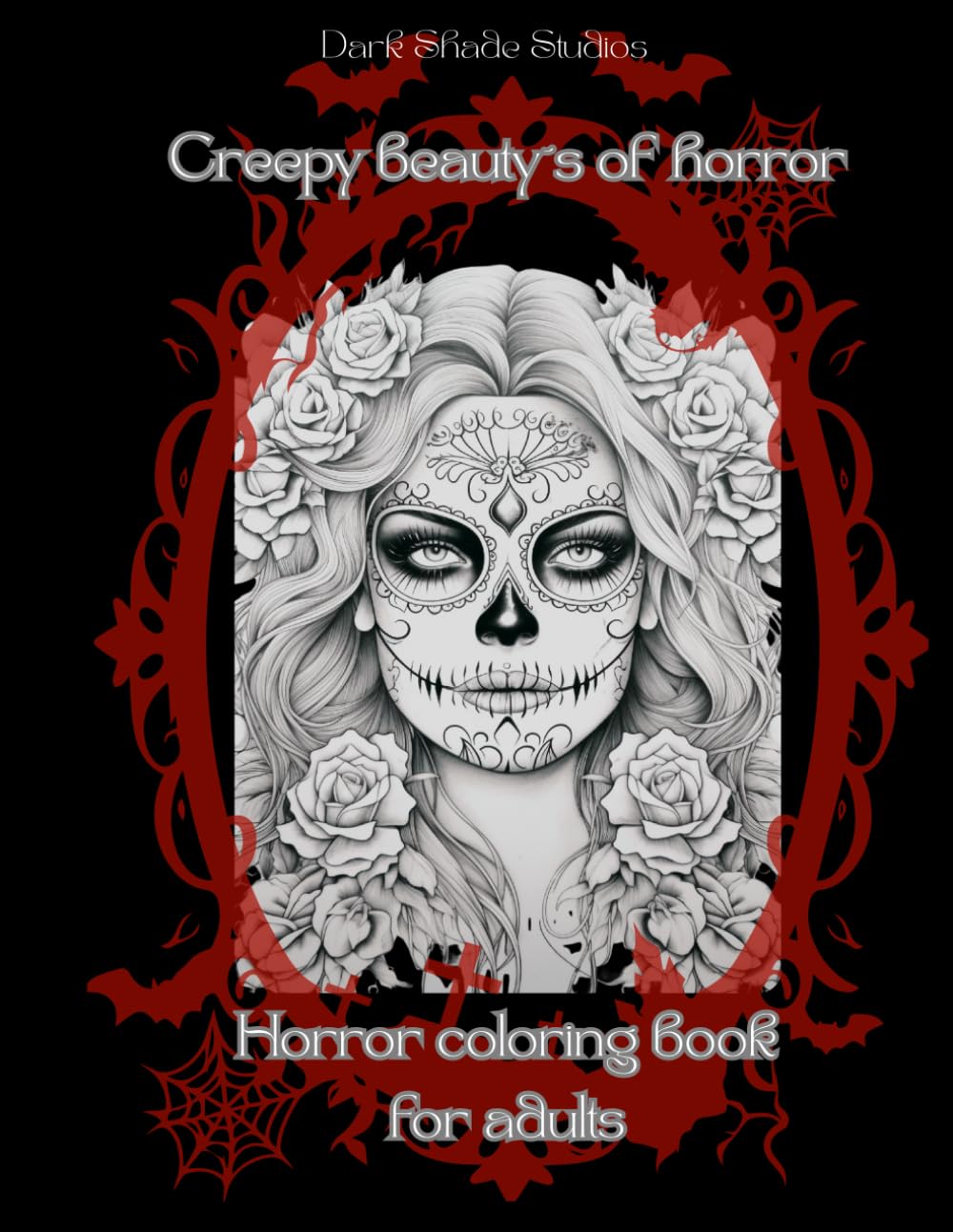 Creepy Beauty´s of Horror: A horror coloring book for adults (Horror and Color)