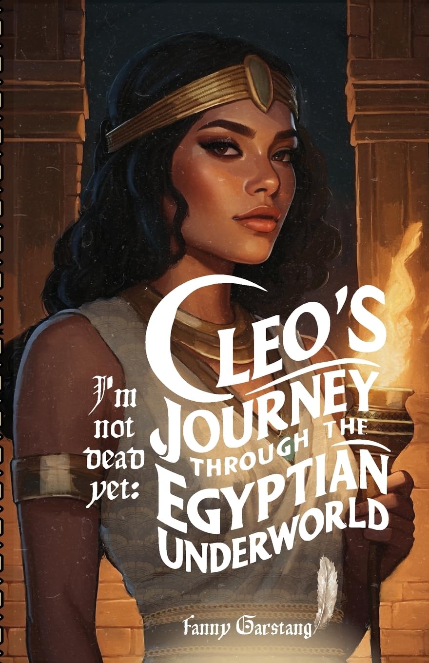 I'm not dead yet: Cleo's journey through the Egyptian underworld