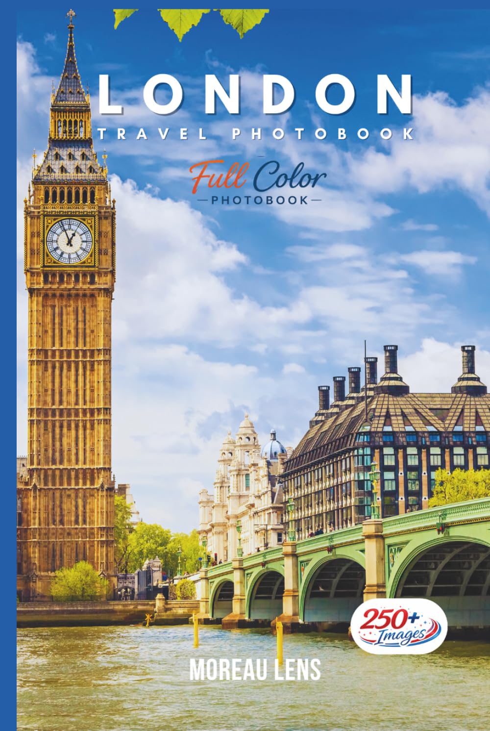 London Travel Photobook: A Coffee Table Collection of Beautiful Places to Explore (Full-Color)