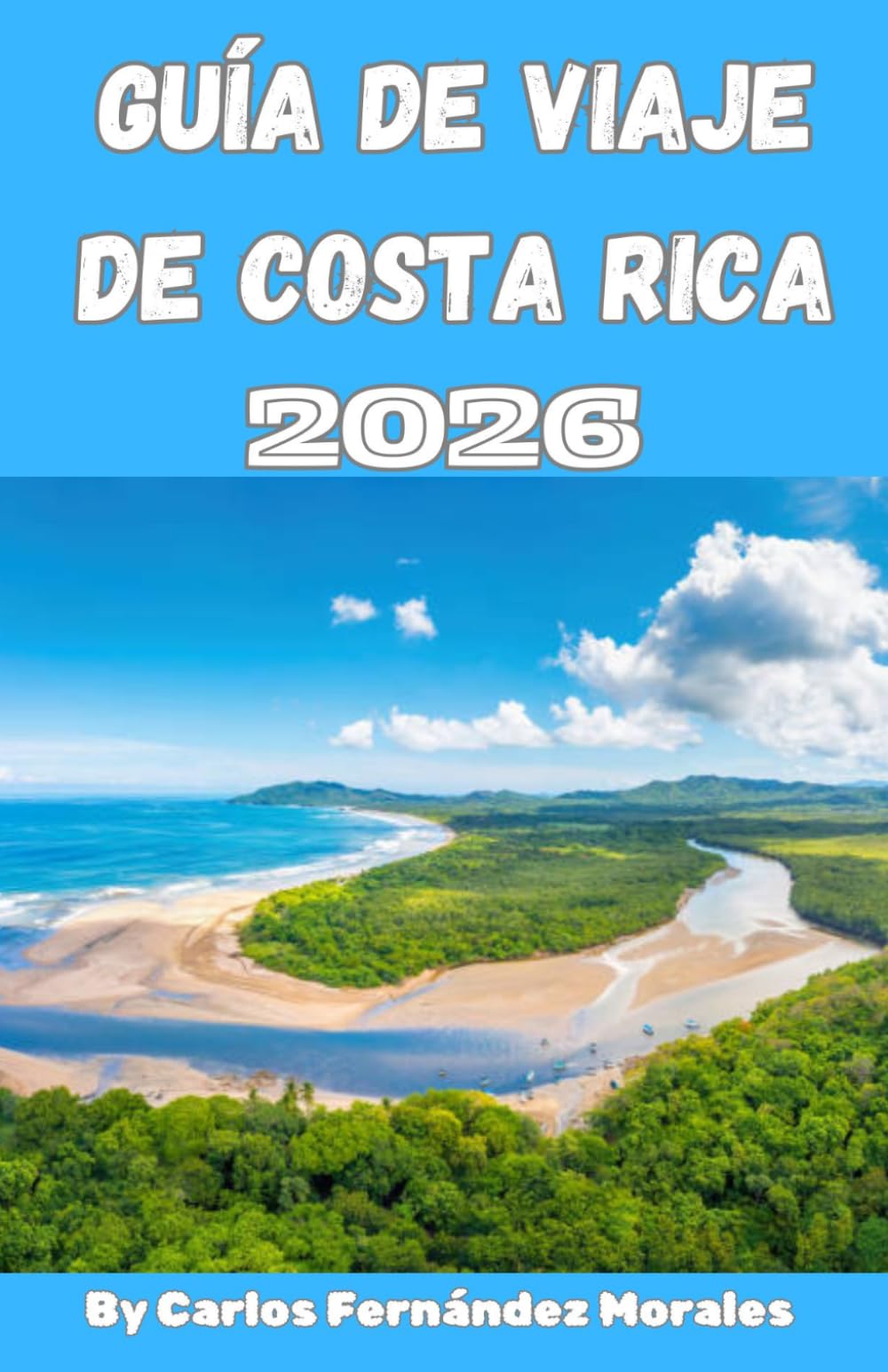 Guía de viaje de Costa Rica 2026: Descubre volcanes, selvas tropicales, playas y joyas ocultas con itinerarios sencillos, consejos locales y aventuras económicas