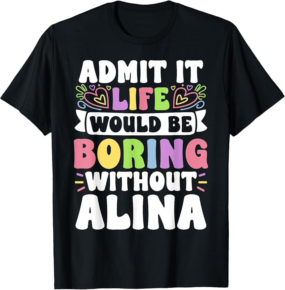 Alina Personalized Name Funny Saying First Name Family T-Shirt