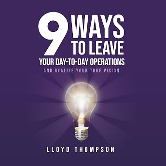 9 Ways to Leave Your Day-to-Day Operations Audiobook by Lloyd Thompson episode artwork
