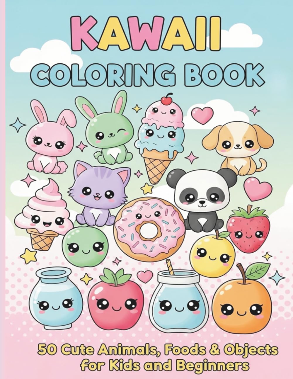 Kawaii Coloring Book: 50 Cute Animals, Foods & Objects for Kids and Beginners