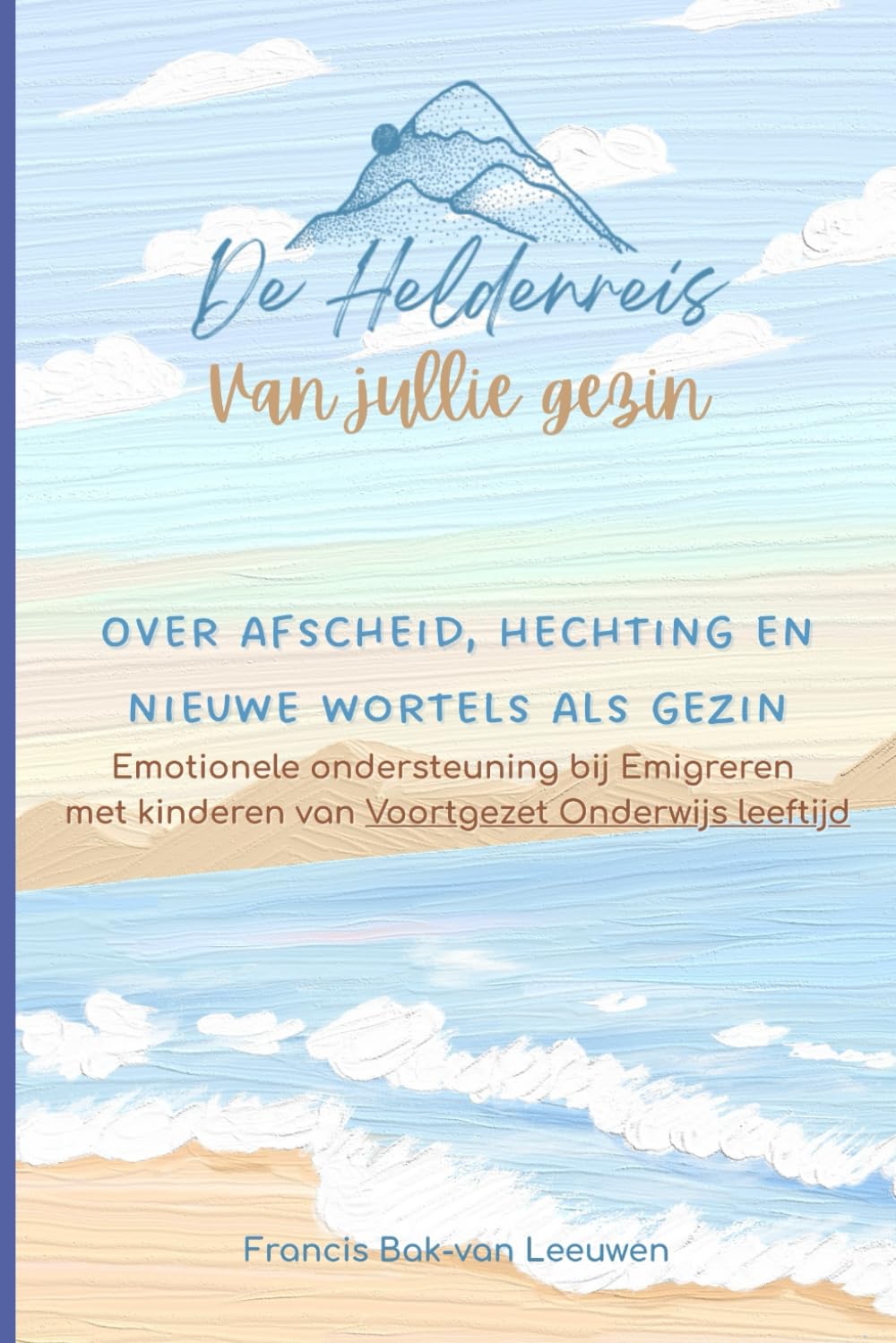 De Heldenreis van jullie gezin 13-18 jaar: Over Afscheid, Hechting en nieuwe Wortels als gezin, Emotionele ondersteuning bij emigreren met kinderen van Voortgezet onderwijs leeftijd