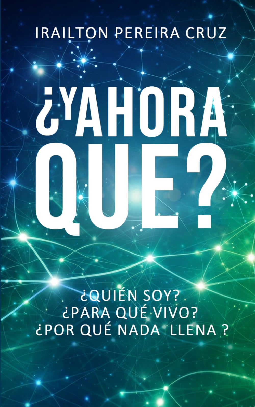 ¿Y ahora qué?: Un viaje real para descubrir quién eres, para qué vives y cómo caminar con Dios