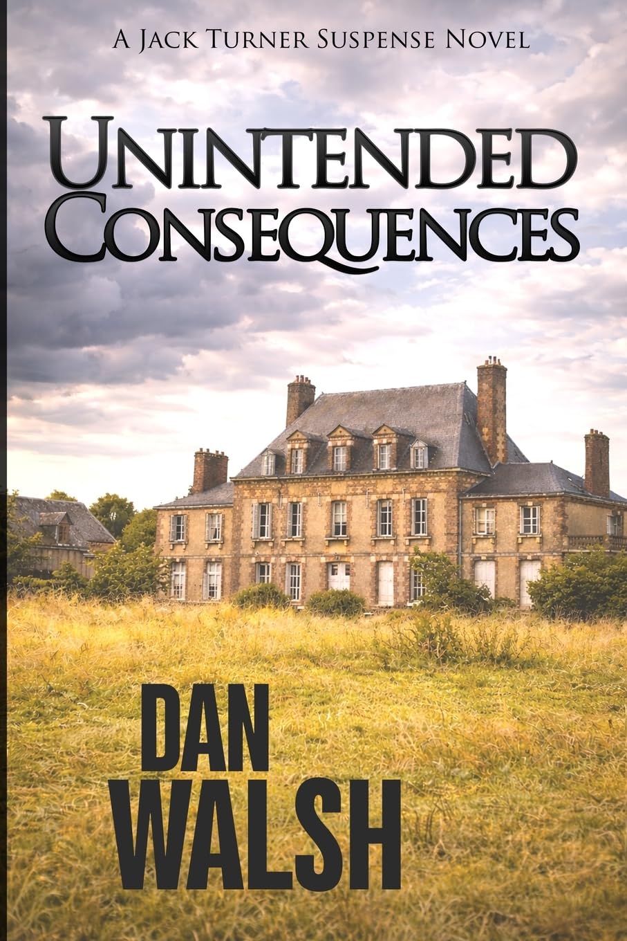 Unintended Consequences: Volume 3 (Jack Turner Suspense Series)