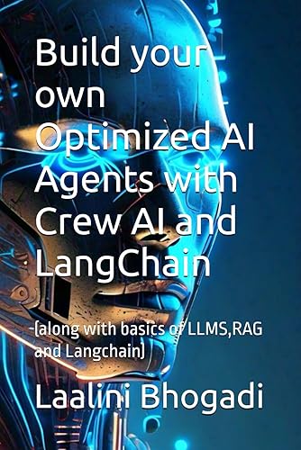 Build your own Optimized AI Agents with Crew AI and LangChain: (along with basics of LLMS,RAG and Langchain)
