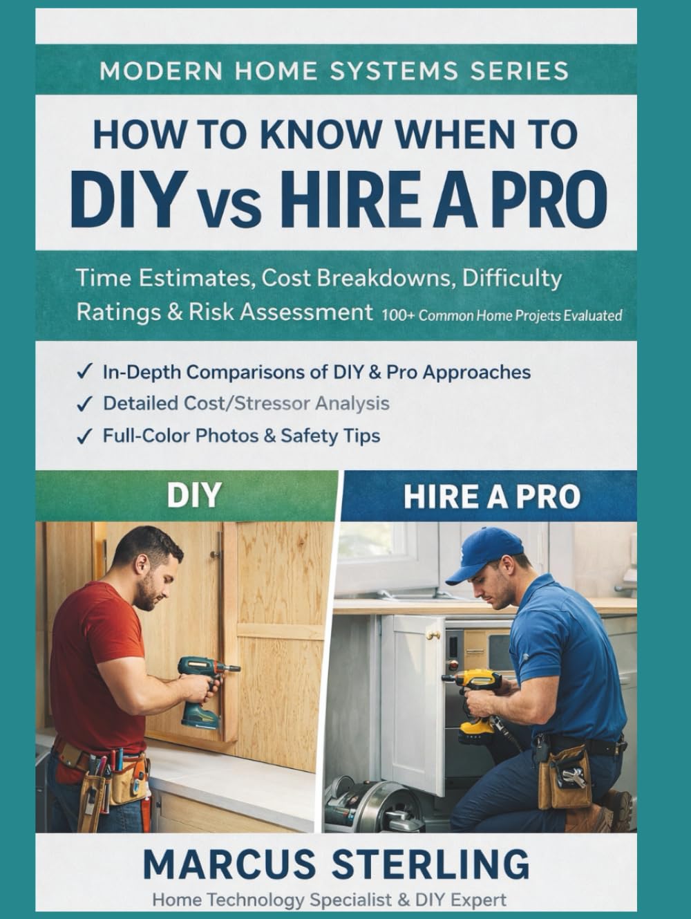 How to Know When to DIY vs Hire a Pro: Time Estimates, Cost Breakdowns, Difficulty Ratings & Risk Assessment 100+ Common Home Projects Evaluated (Modern Home Systems Series)