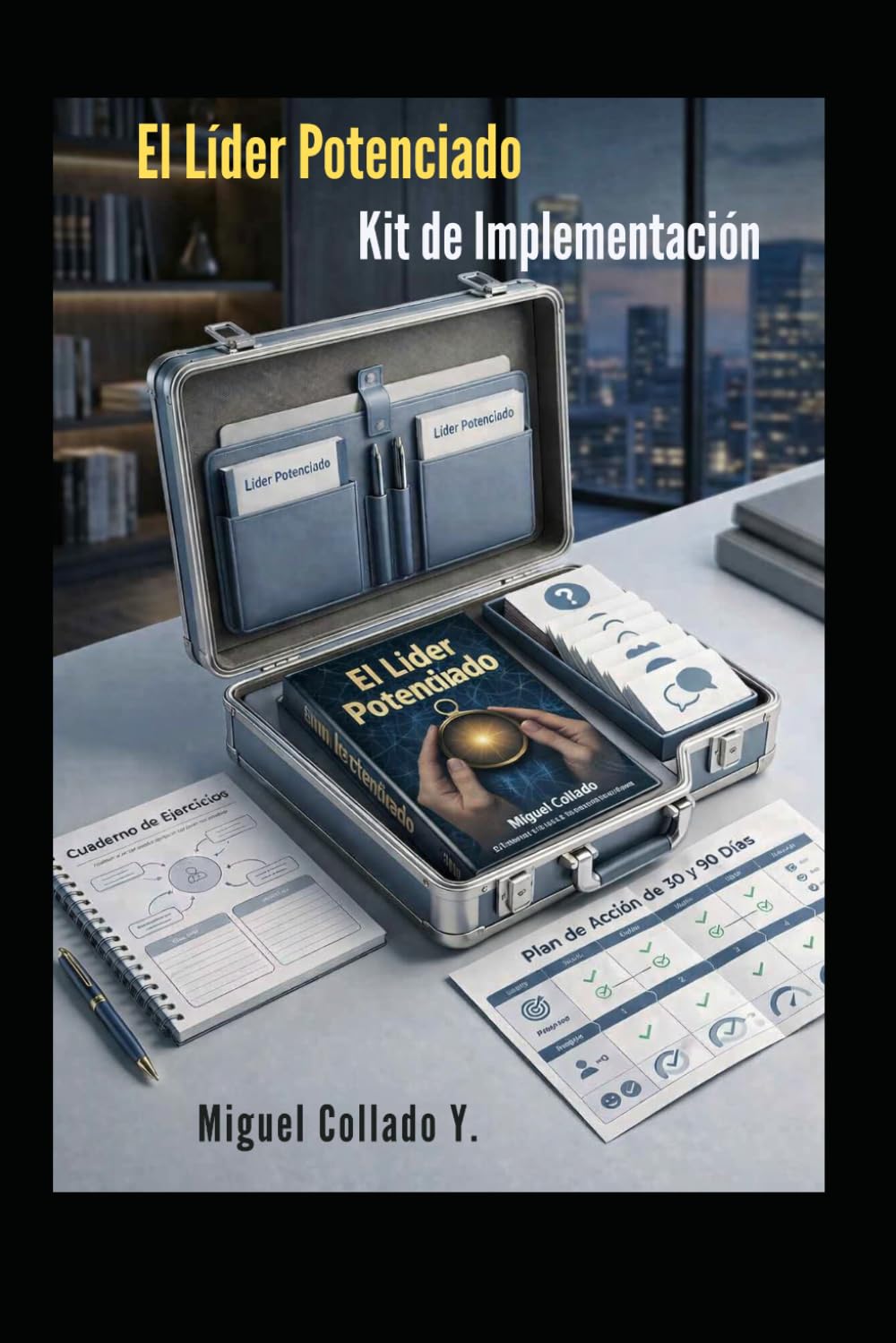 EL LÍDER POTENCIADO: Kit de Implementación: Metodología Práctica para Gobernar Humanamente la Inteligencia Artificial con Liderazgo de Nivel 5