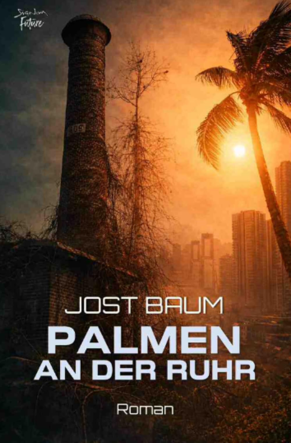 Palmen an der Ruhr: Ein dystopischer Science-Fiction-Roman