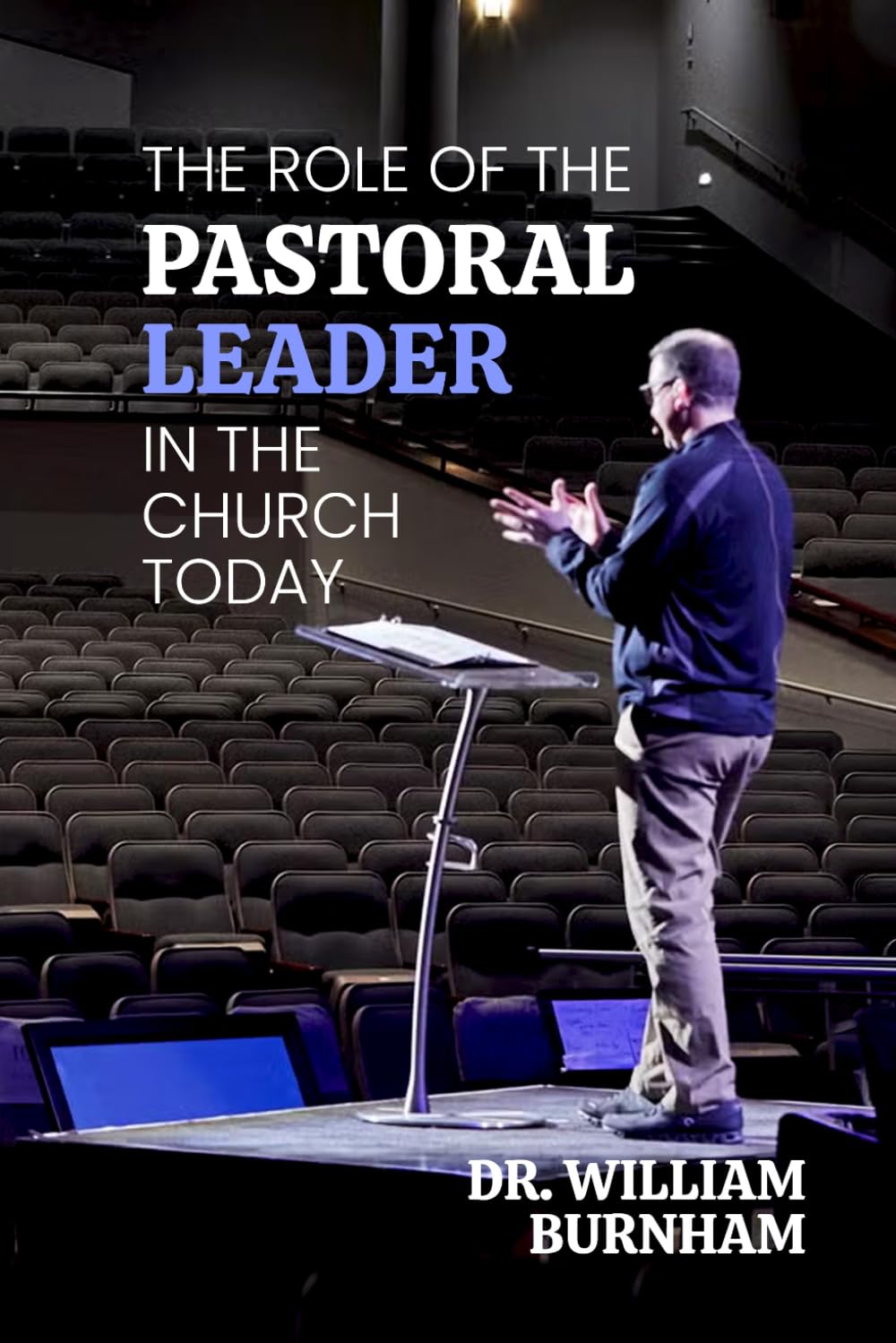 The Role of the Pastoral Leader in the Church Today: Calling, Qualifications, Character, and Care