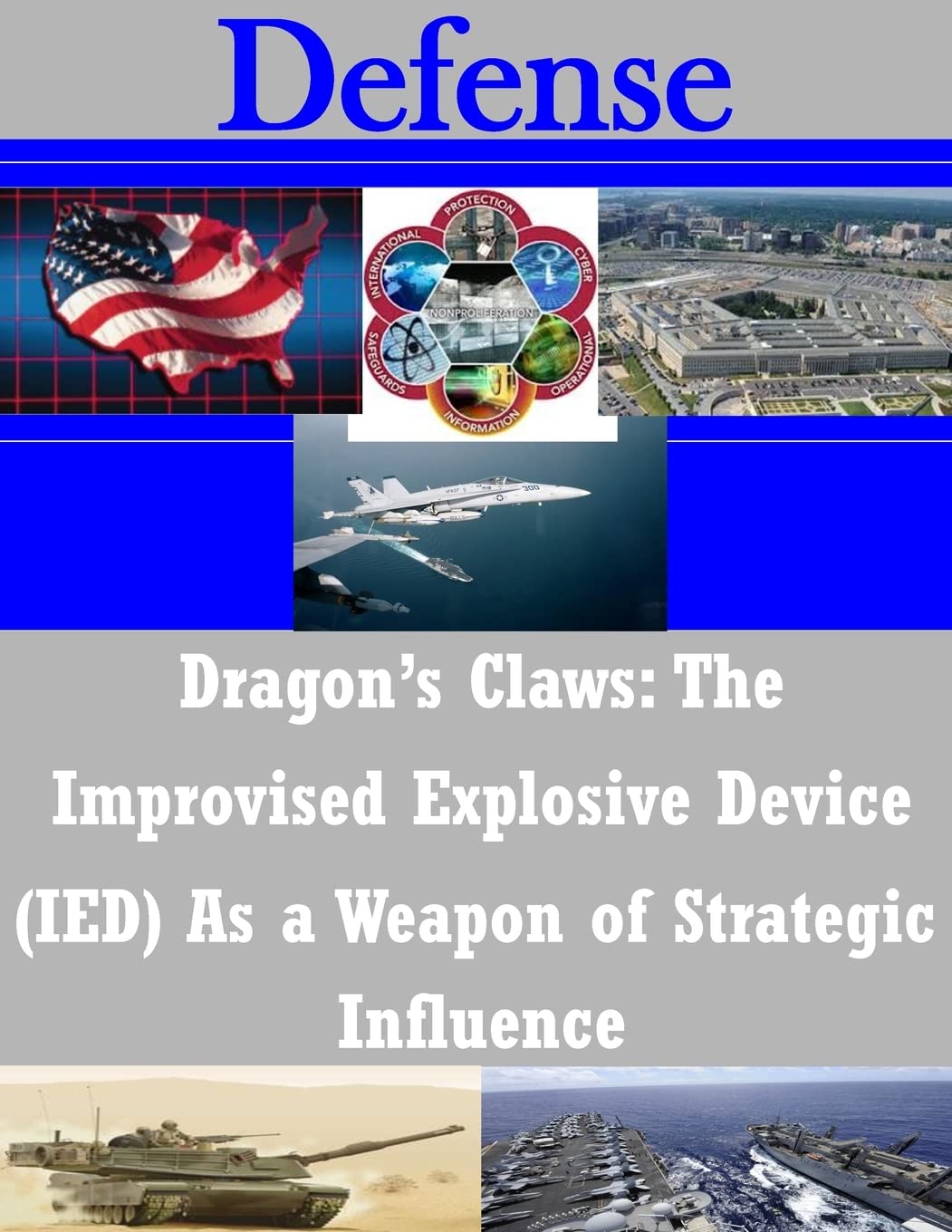 Dragon's Claws: The Improvised Explosive Device (IED) As a Weapon of Strategic Influence (Defense)
