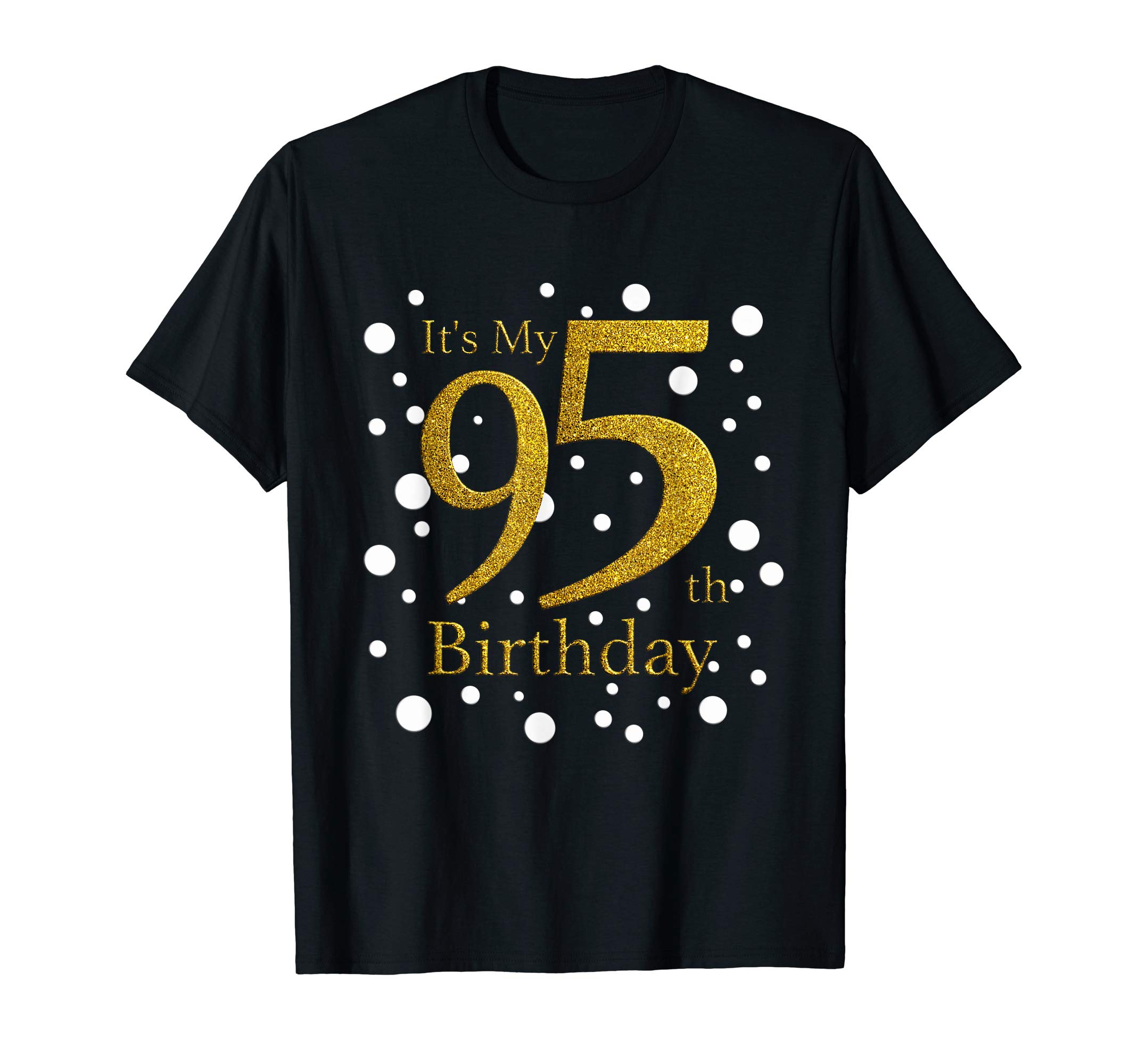 Its My 95th Birthday Shirt Happy Birthday Funny Gift TShirt T-Shirt
