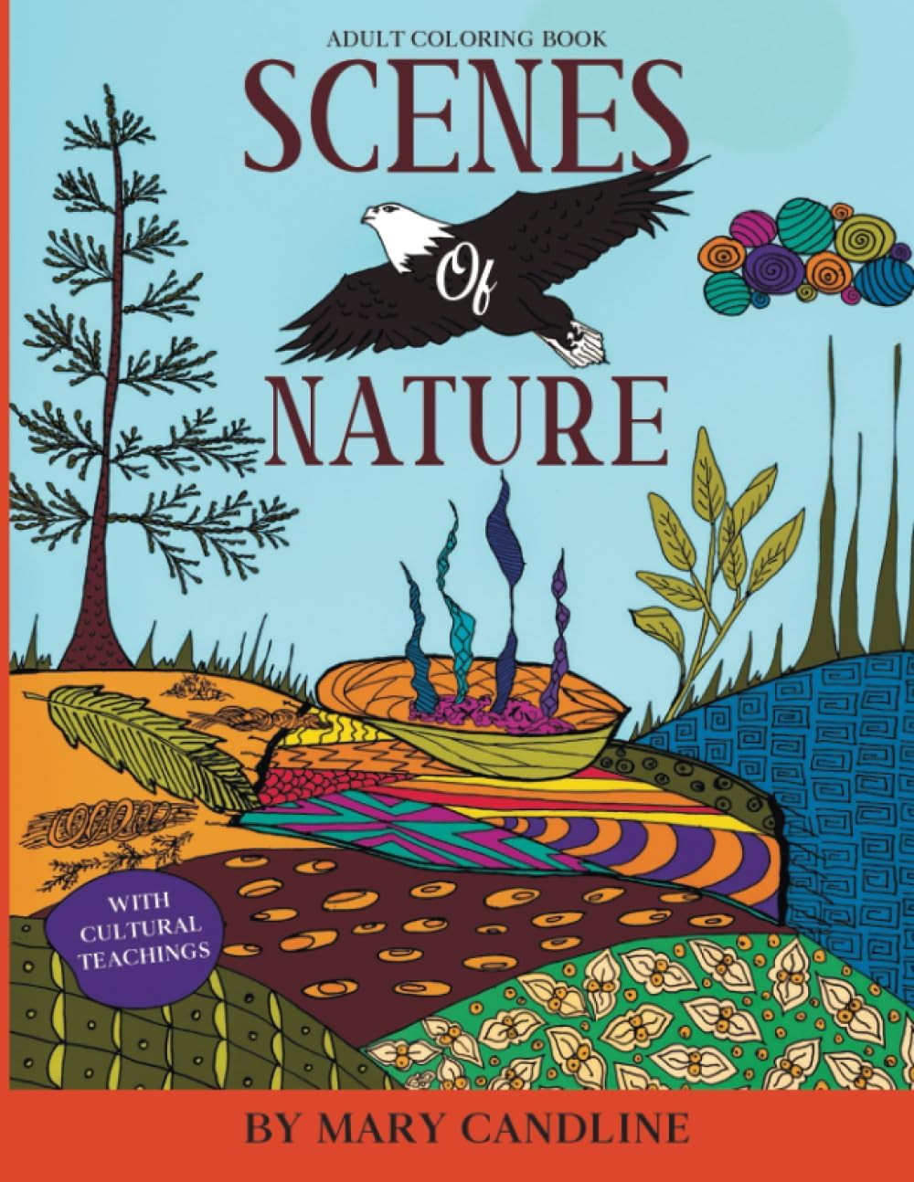 Scenes of Nature with Cultural Teachings: Adult Coloring Book