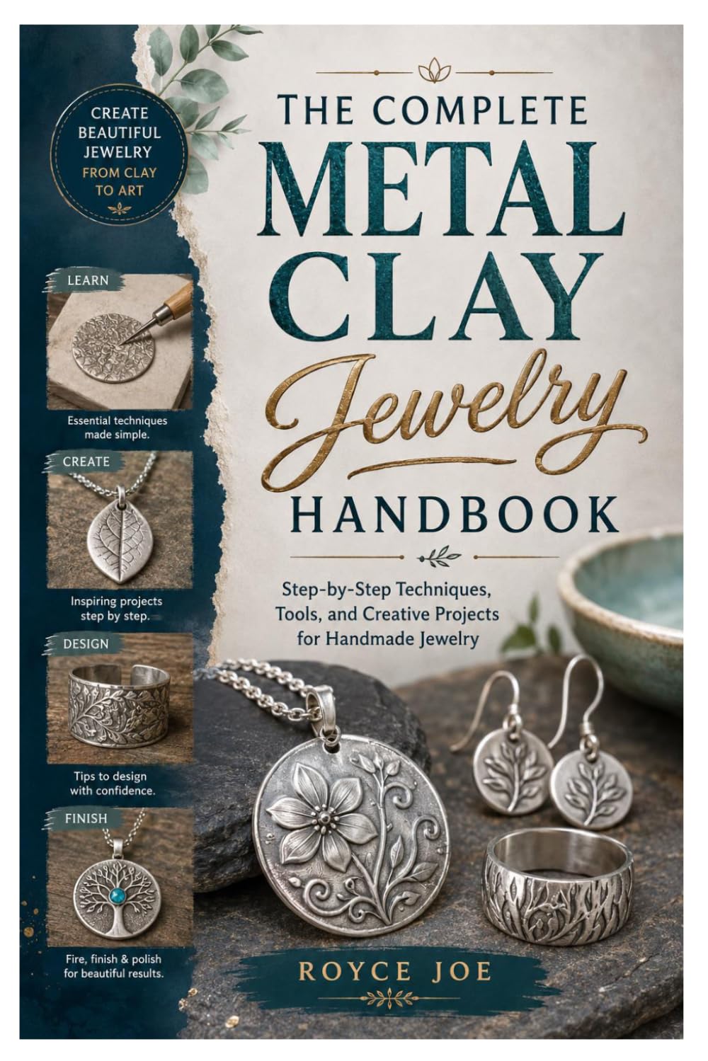 The Complete Metal Clay Jewelry Handbook: Step-by-Step Techniques, Tools, and Creative Projects for Handmade Jewelry