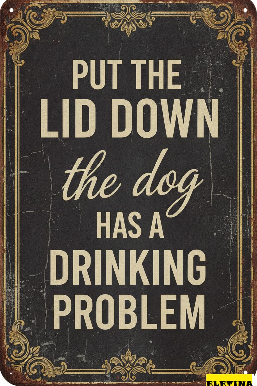 Dog Has Drinking Problem Bathroom Tin Sign, 8x12 Inch