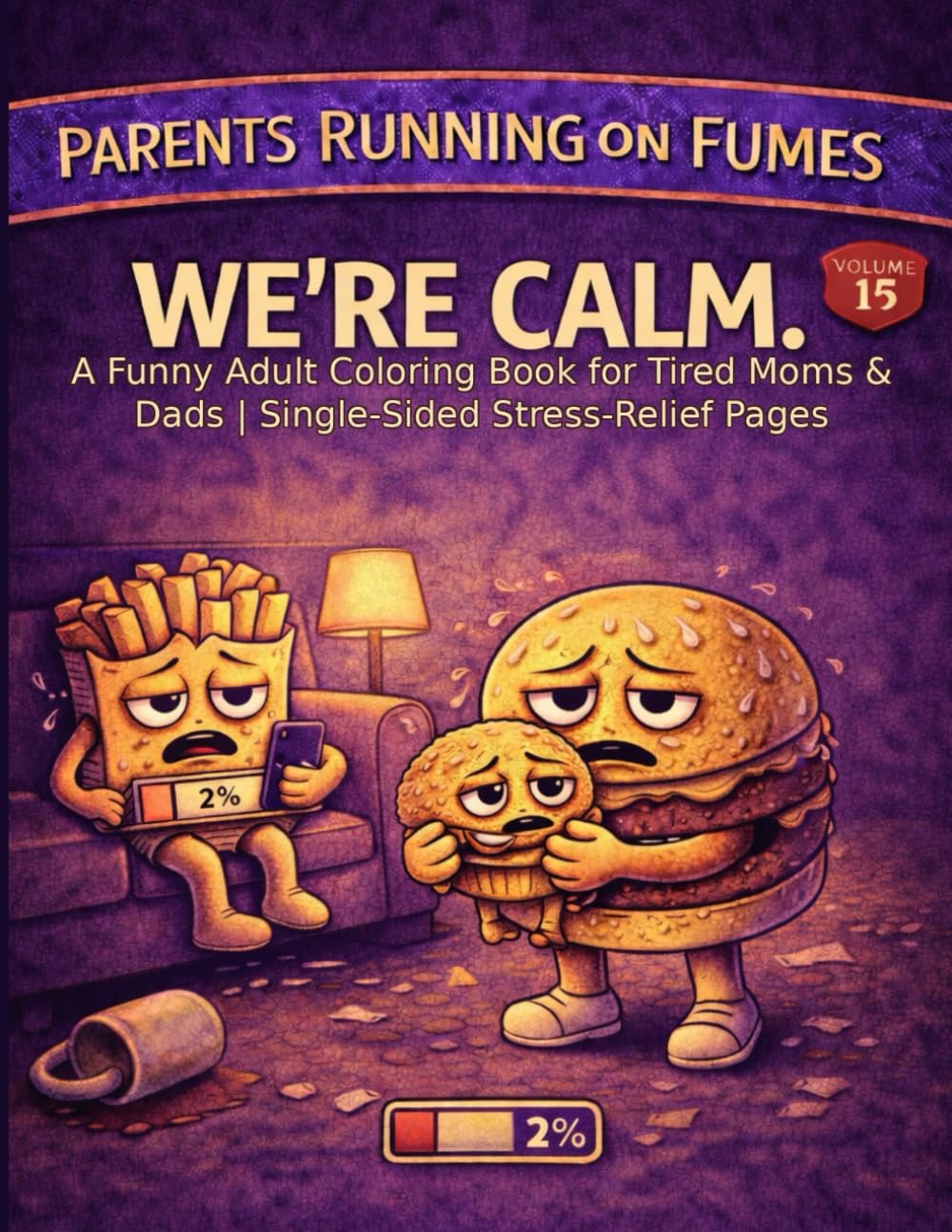 Parents Running on Fumes: We’re Calm.: A Funny Adult Coloring Book for Tired Moms & Dads | Single-Sided Stress-Relief Pages