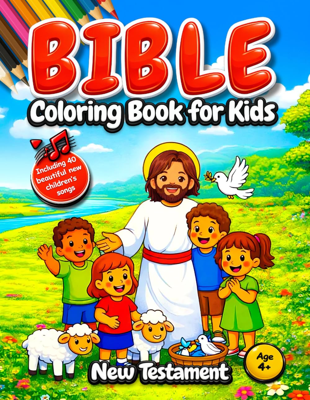 Bible Coloring Book for Kids: Discover the New Testament — 40 Loving Bible Stories About Jesus with Child-Friendly Explanations, Short Prayers, and Beautiful Songs to Color and Enjoy (Ages 4+)