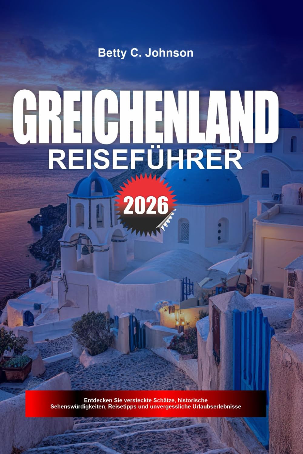 GREICHENLAND REISEFÜHRER 2026: Entdecken Sie versteckte Schätze, historische Sehenswürdigkeiten, Reisetipps und unvergessliche Urlaubserlebnisse