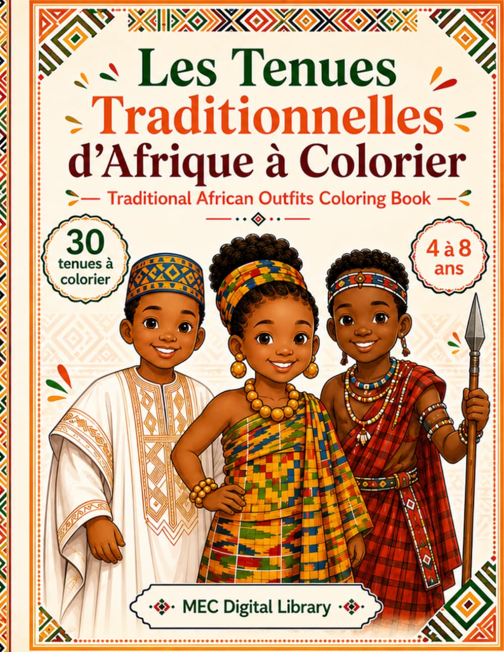 Les Tenues Traditionnelles d’Afrique à Colorier: Un voyage créatif à la découverte des cultures africaines (Les Petits Explorateurs d’Afrique)
