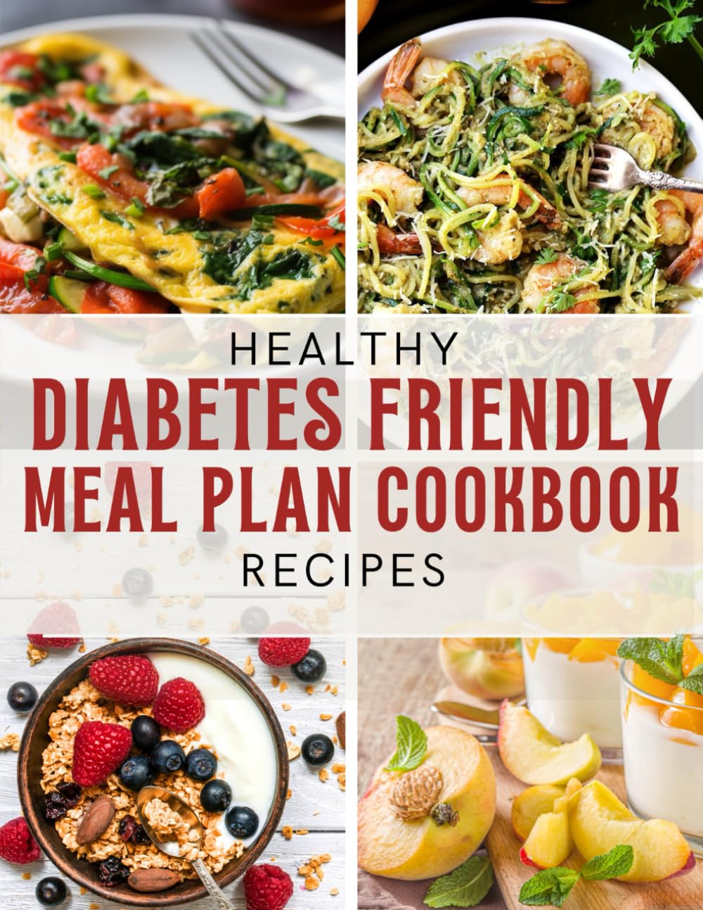 Diabetes Friendly Meal Plan Cookbook